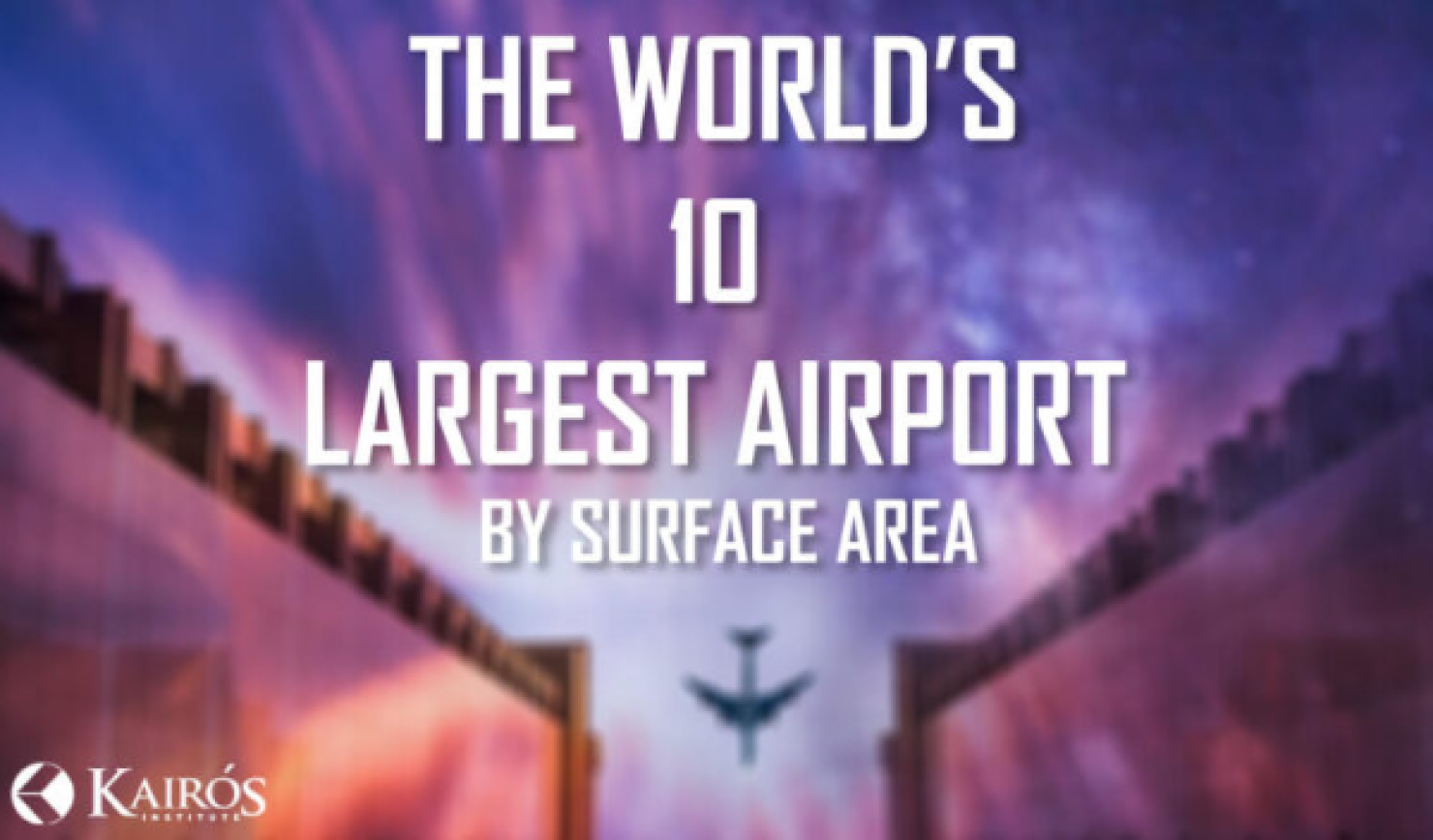 The World’s 10 Largest Airport – by Surface Area