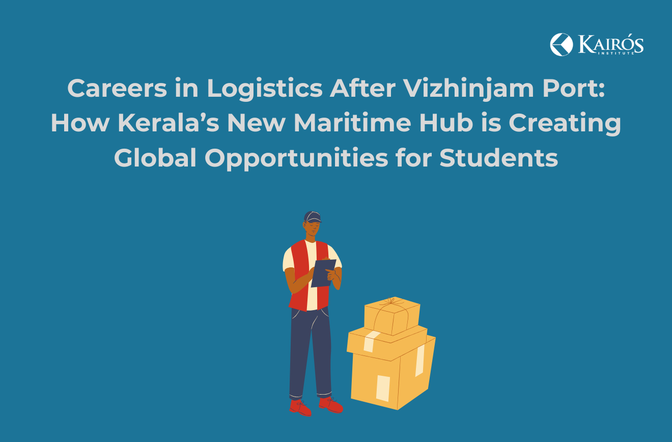 Careers in Logistics After Vizhinjam Port: How Kerala’s New Maritime Hub is Creating Global Opportunities for Students
