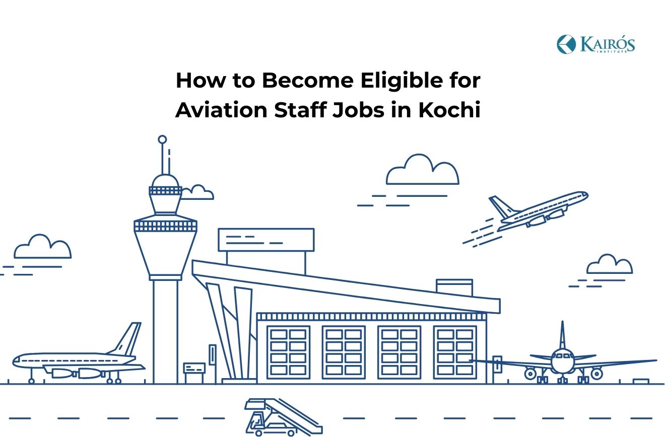 How to Become Eligible for Aviation Staff Jobs in Kochi – Gateway to Cochin International Airport Careers