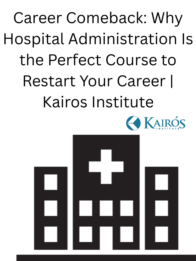 Career Comeback: Why Hospital Administration Is the Perfect Course for People Looking to Restart Their Careers