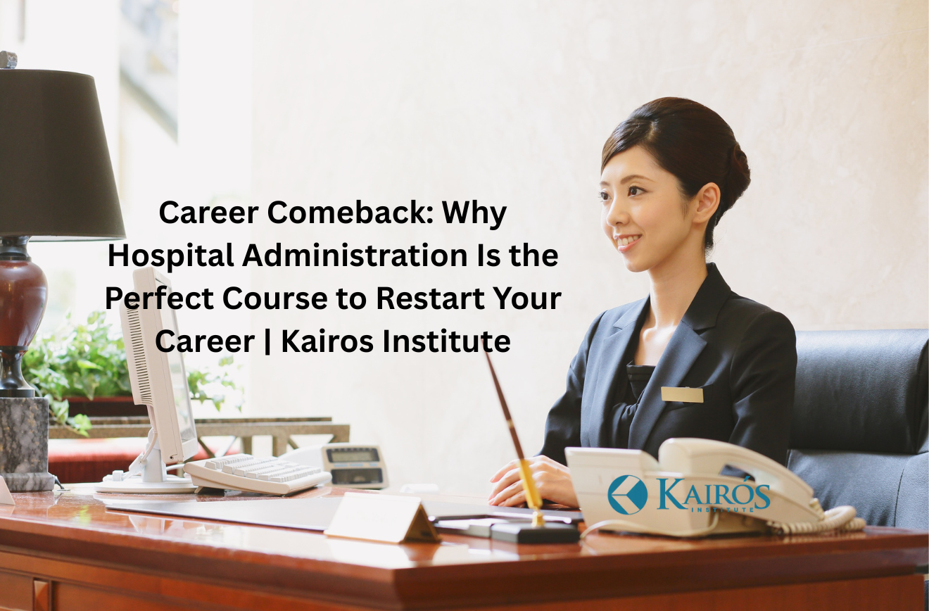 Career Comeback: Why Hospital Administration Is the Perfect Course for People Looking to Restart Their Careers
